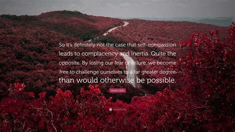 Kristin Neff Quote: "So it's definitely not the case that self ...