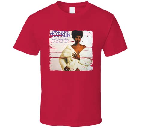 Aretha Franklin With Everything I Feel In Me Worn Look Music T Shirt