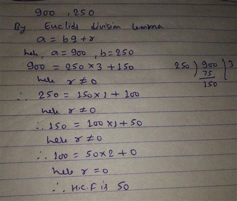 1. Find the HCF of 900 and 250 by using Euclid's division Algorithm ...