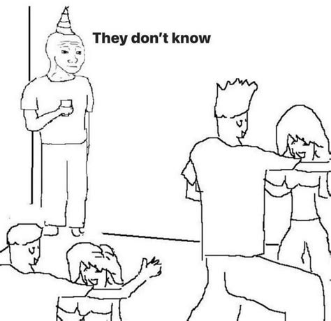 They Dont Know Meme Template