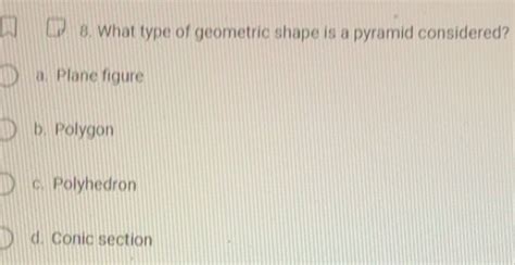 Solved: What type of geometric shape is a pyramid considered? a. Plane ...