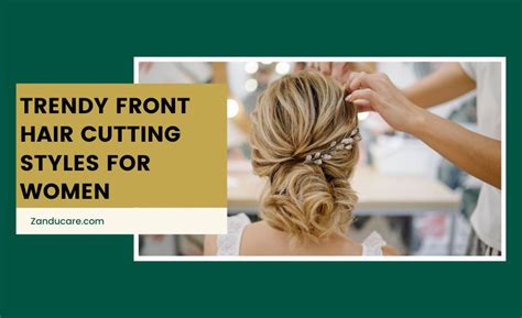 Top 10 Trendy Front Hair Cutting Styles for Women