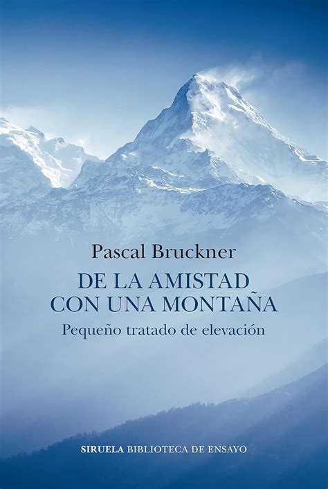 De la amistad con una montaña. Pequeño tratado de elevación (Spanish ...