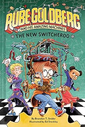 The New Switcheroo (Rube Goldberg and His Amazing Machines #2) : Snider ...