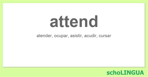 attend - Conjugación del verbo "attend" | schoLINGUA
