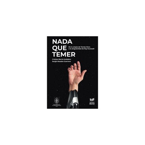 Buy Nada que temer: De la utopía de Tomás Moro a la singularidad de Ray ...
