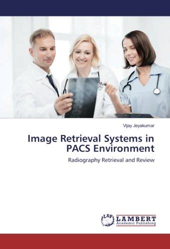 Buy Image Retrieval Systems in PACS Environment: Radiography Retrieval ...