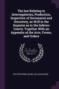 The law Relating to Interrogatories, Production, Inspection of ...
