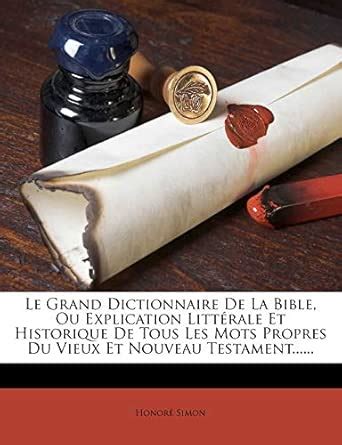 Le Grand Dictionnaire De La Bible, Ou Explication Littrale Et ...