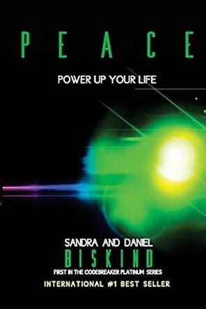 PEACE: POWER UP YOUR LIFE (The CODEBREAKER PLATINUM Series) : Biskind ...