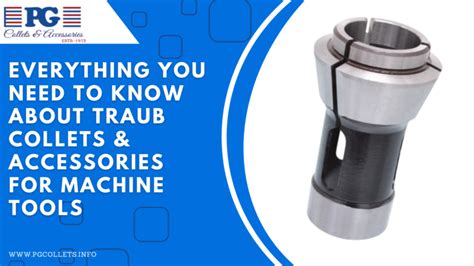 Everything You Need to Know About Traub Collets & Accessories