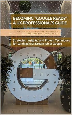 Becoming "Google Ready": A UX Professional's Guide: Strategies ...