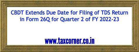CBDT Extends Due Date for Filing of TDS Return in Form 26Q for Quarter ...