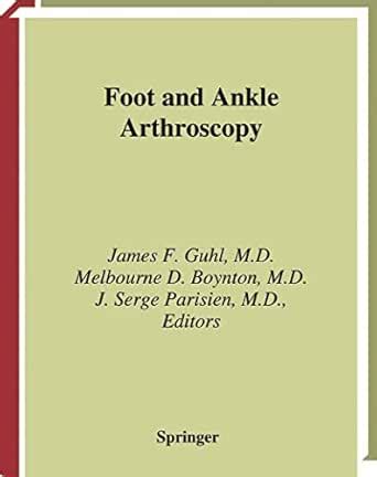 Foot and Ankle Arthroscopy eBook : Guhl, James F., Boynton, Melbourne D ...
