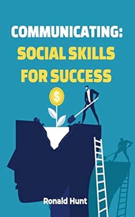 COMMUNICATING: SOCIAL SKILLS FOR SUCCESS (Success Syndrome Catalyst ...