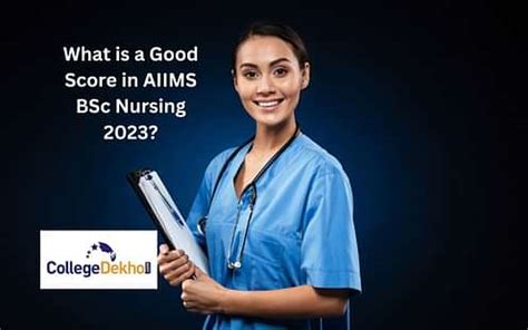 What is a Good Score in AIIMS BSc Nursing 2025? | CollegeDekho
