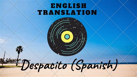 DESPACITO - LUIS FONSI | SPANISH TO ENGLISH TRANSLATION (Lyrics) - YouTube