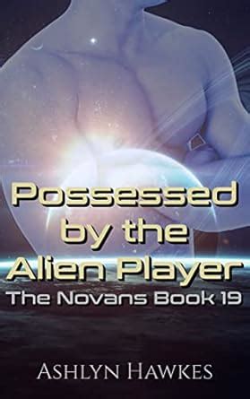 Possessed by the Alien Player: An Alien Abduction Romance (The Novans ...