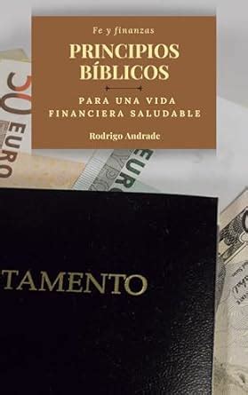 Fe y finanzas: Principios bíblicos para una vida financiera saludable ...