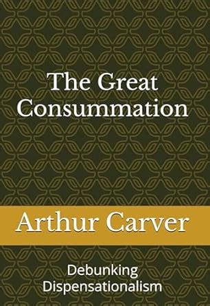 The Great Consummation eBook : Carver, Arthur, Brogden, Stuart: Amazon ...
