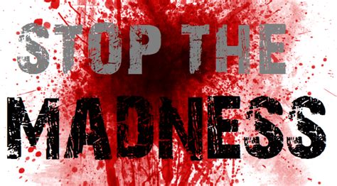 Image result for stop the madness