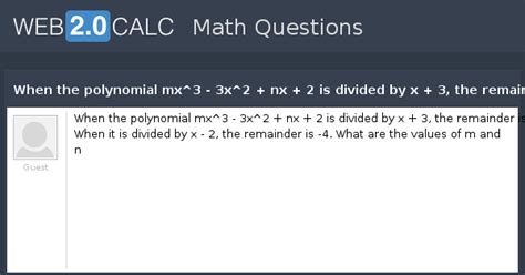 View question - When the polynomial mx^3 - 3x^2 + nx + 2 is divided by ...