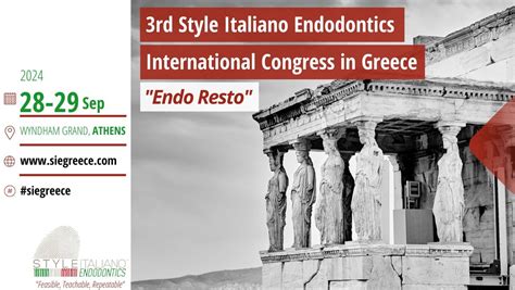 3rd Style Italiano Endodontics International Congress in Greece "Endo ...