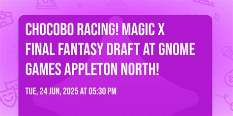 Chocobo Racing! Magic x Final Fantasy Draft at Gnome Games Appleton ...
