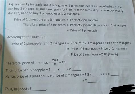2 Raj can buy 1 pineapple and 3 mangoes or 2 pineapples for the money ...