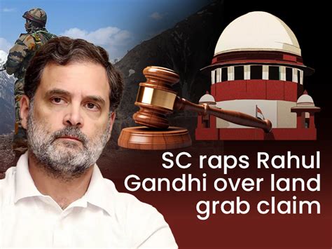 SC raps Rahul Gandhi over Chinese land grab claim explained.