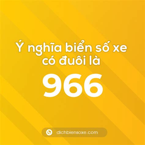 Biển số xe đuôi 966 có nghĩa là gì? Giải mã ý nghĩa số 966