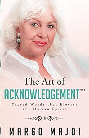 The Art of Acknowledgement: Sacred Words That Elevate The Human Spirit ...