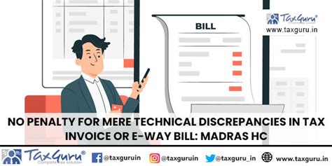 No Penalty for mere Technical Discrepancies in Tax Invoice or E-way ...