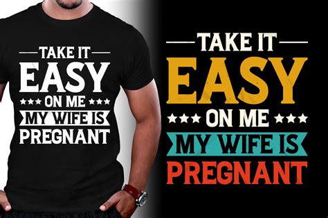 Take It Easy on Me, My Wife is Pregnant Graphic by T-Shirt Design Bundle · Creative Fabrica