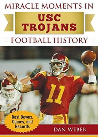 Miracle Moments in USC Trojans Football History: Best Plays, Games, and ...