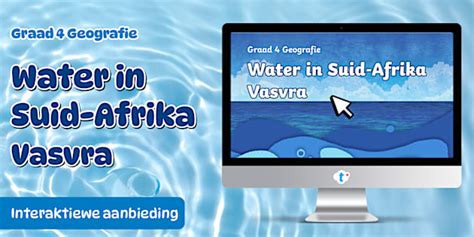 Gr 4 Geo - Kwartaal 4 - Water in Suid-Afrika - Vasvra (KABV)