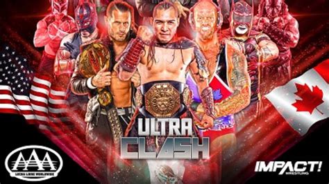 Lucha Libre AAA and IMPACT Wrestling Ultra Clash in Monterrey Quick ...