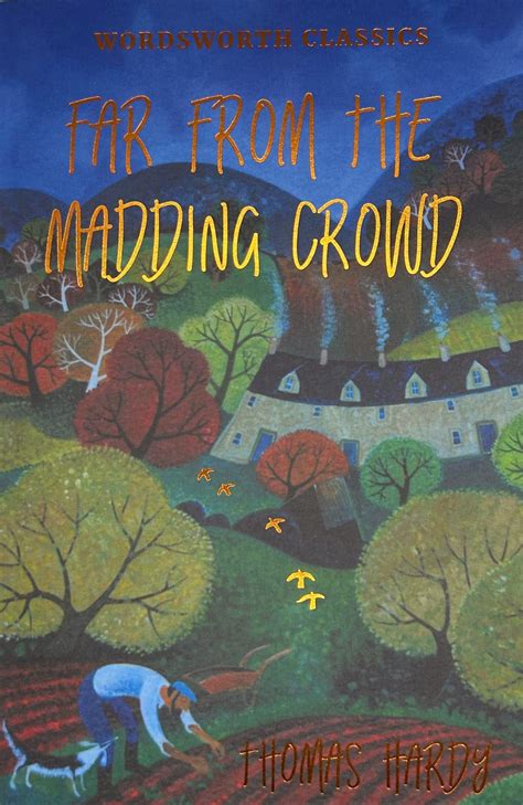 Far from the Madding Crowd (Wordsworth Classics): Thomas Hardy ...