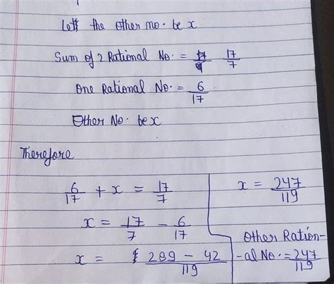 sum of two rational numbers is 17/7 and one of the rational number is 6 ...