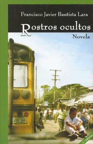 Rostros Ocultos (Spanish Edition) eBook : Bautista Lara, Francisco ...
