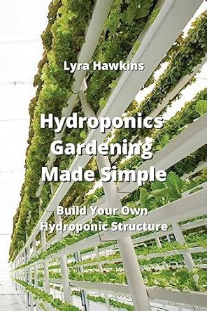 Buy Hydroponics Gardening Made Simple: Build Your Own Hydroponic ...