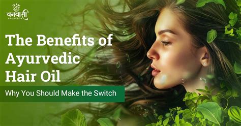 The Benefits of Ayurvedic Hair Oil: Why You Should Make the Switch ...