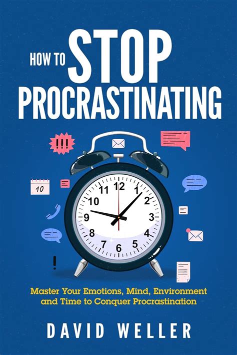 How to Stop Procrastinating: Master Your Emotions, Mind, Environment ...