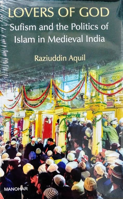Buy Lovers of God: Sufism and the Politics of Islam in Medieval India ...