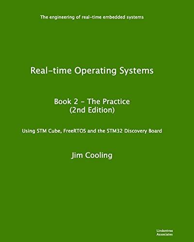 Real-time Operating Systems: Book 2 - The Practice (The engineering of ...
