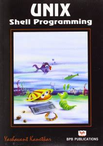 Unix Shell Programming: Buy Unix Shell Programming by Kanetkar ...