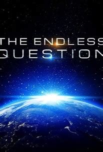 The Endless Question | Rotten Tomatoes