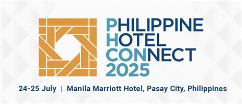 Philippine Hotel Connect 2025, Manila Marriott Hotel, Pasay, 24 July to ...