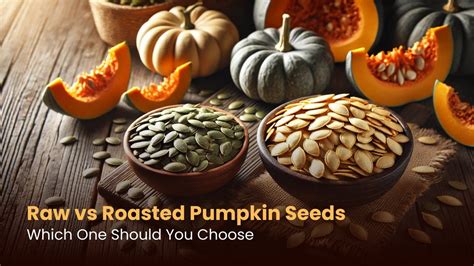Raw vs Roasted Pumpkin Seeds: Which One Should You Choose? – Benefits ...