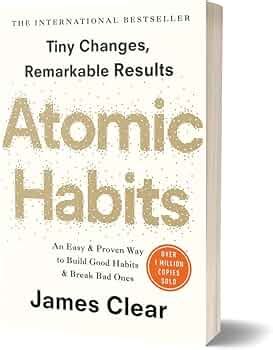 Atomic Habits: Tiny Changes, Remarkable Results - An Easy & Proven Way ...